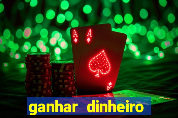 ganhar dinheiro jogando sem deposito